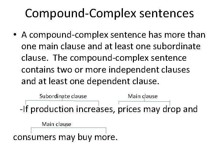 Compound-Complex sentences • A compound-complex sentence has more than one main clause and at