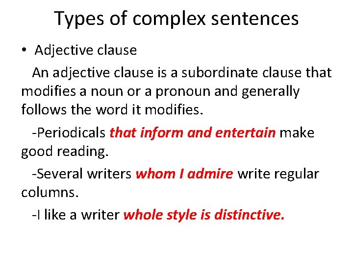 Types of complex sentences • Adjective clause An adjective clause is a subordinate clause