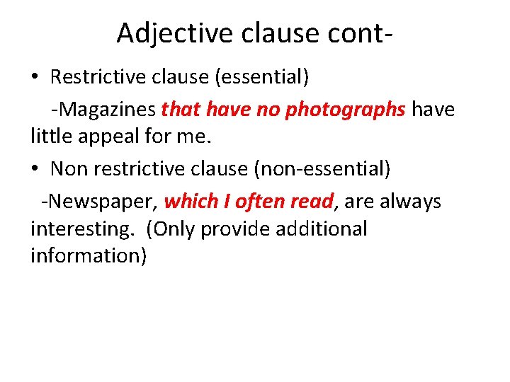 Adjective clause cont • Restrictive clause (essential) -Magazines that have no photographs have little