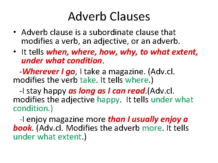 Adverb Clauses • Adverb clause is a subordinate clause that modifies a verb, an