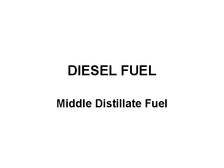 DIESEL FUEL Middle Distillate Fuel 