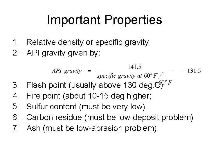 Important Properties 1. Relative density or specific gravity 2. API gravity given by: 3.