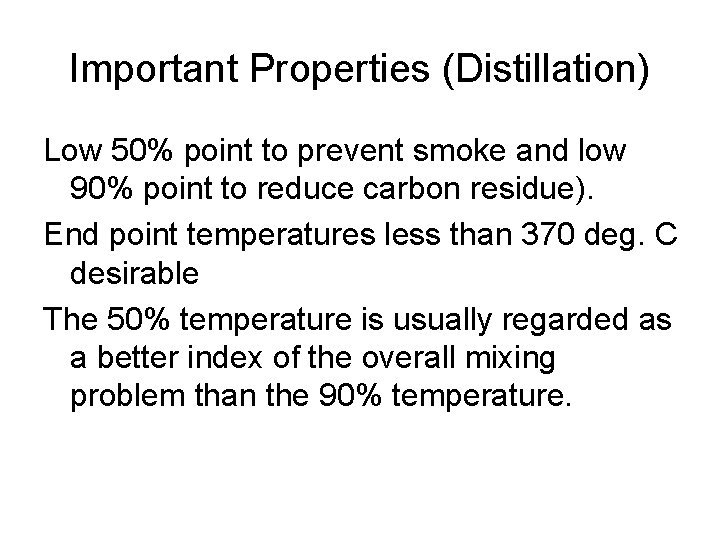 Important Properties (Distillation) Low 50% point to prevent smoke and low 90% point to