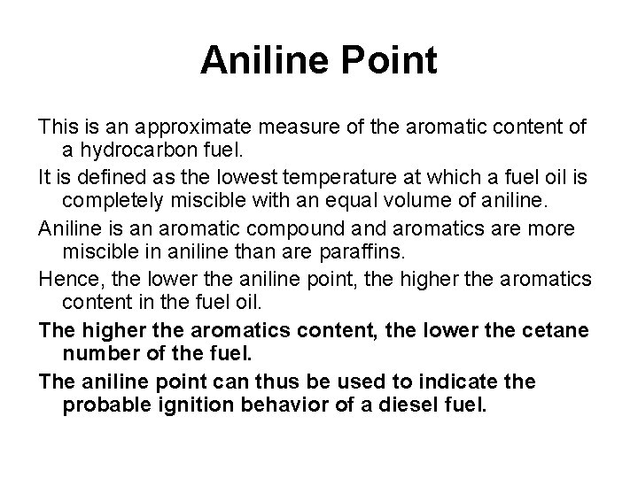 Aniline Point This is an approximate measure of the aromatic content of a hydrocarbon