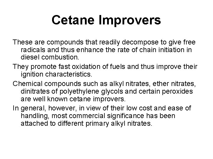 Cetane Improvers These are compounds that readily decompose to give free radicals and thus