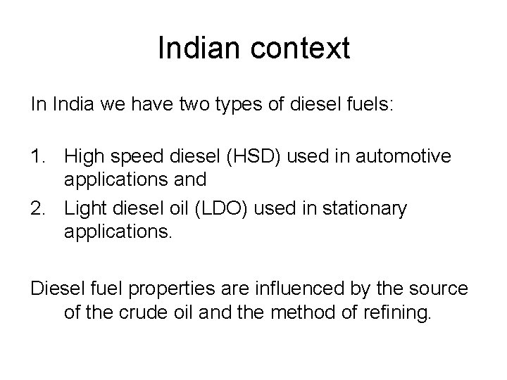 Indian context In India we have two types of diesel fuels: 1. High speed