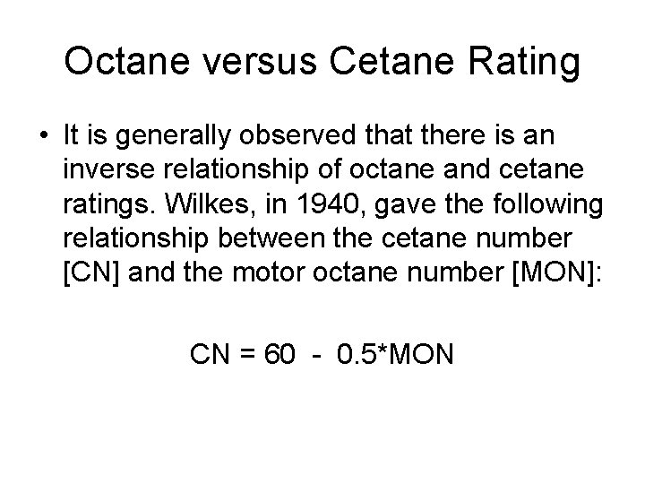 Octane versus Cetane Rating • It is generally observed that there is an inverse
