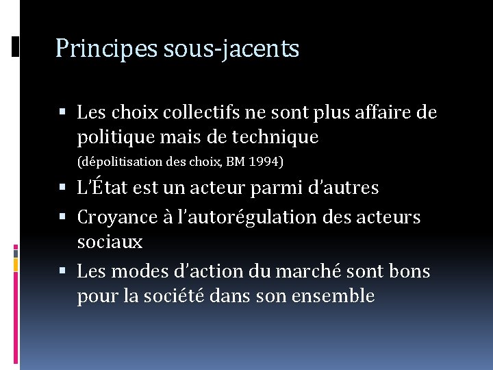 Principes sous-jacents Les choix collectifs ne sont plus affaire de politique mais de technique