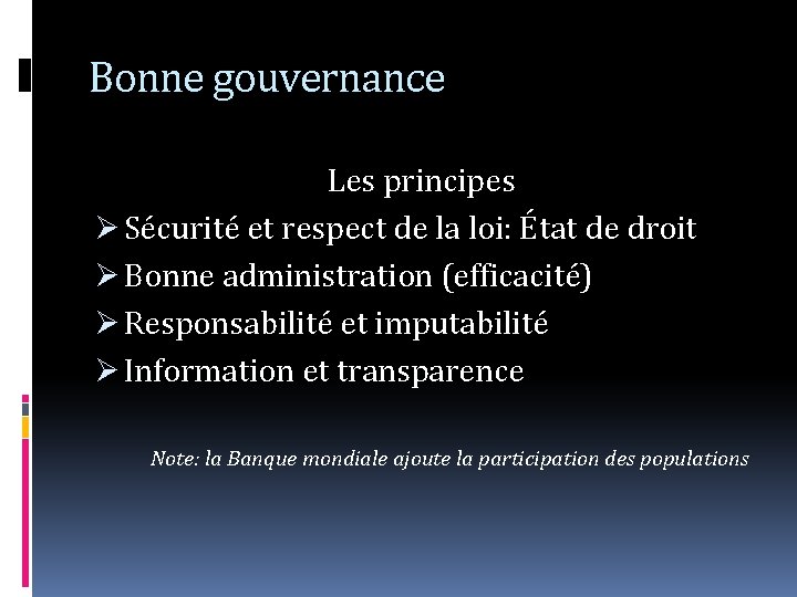 Bonne gouvernance Les principes Ø Sécurité et respect de la loi: État de droit