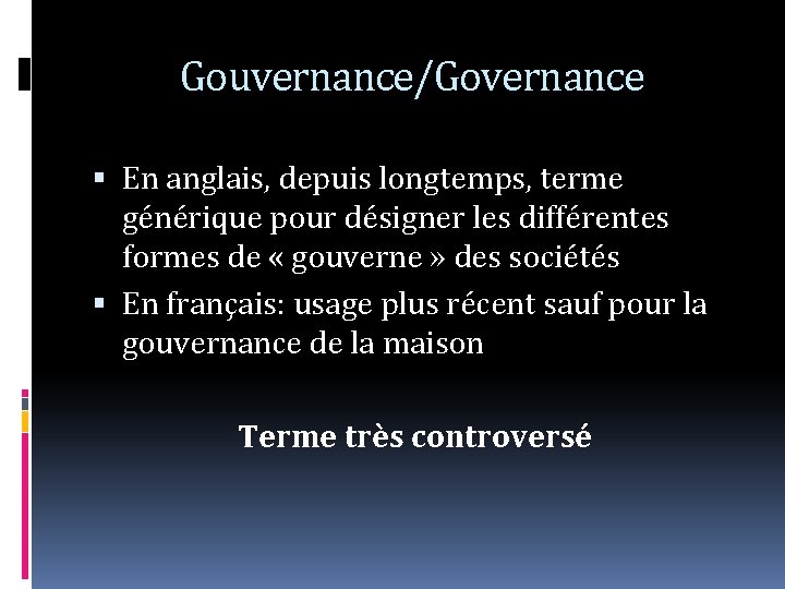 Gouvernance/Governance En anglais, depuis longtemps, terme générique pour désigner les différentes formes de «