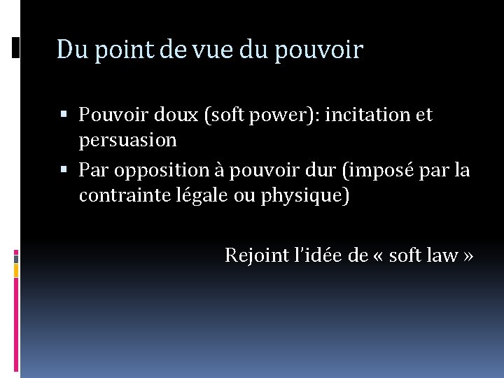 Du point de vue du pouvoir Pouvoir doux (soft power): incitation et persuasion Par