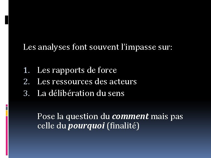 Les analyses font souvent l’impasse sur: 1. Les rapports de force 2. Les ressources