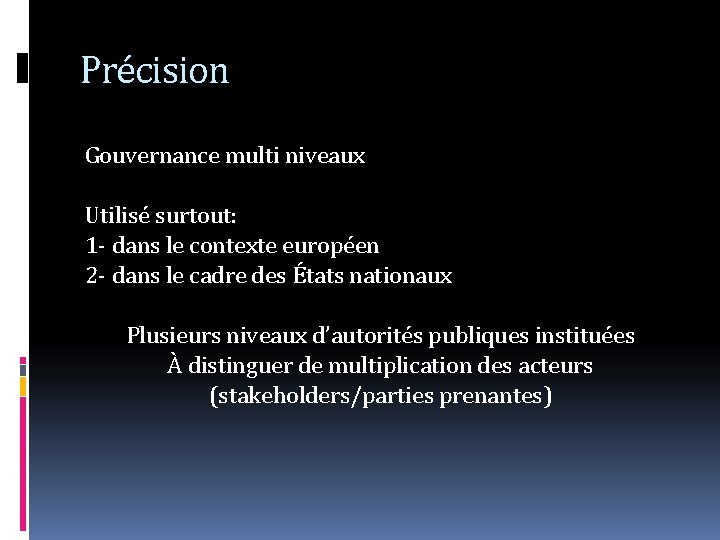 Précision Gouvernance multi niveaux Utilisé surtout: 1 - dans le contexte européen 2 -