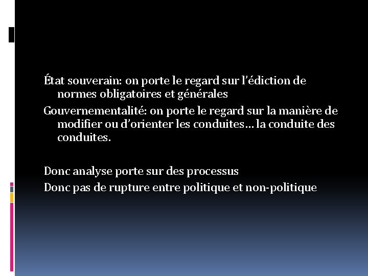 État souverain: on porte le regard sur l’édiction de normes obligatoires et générales Gouvernementalité: