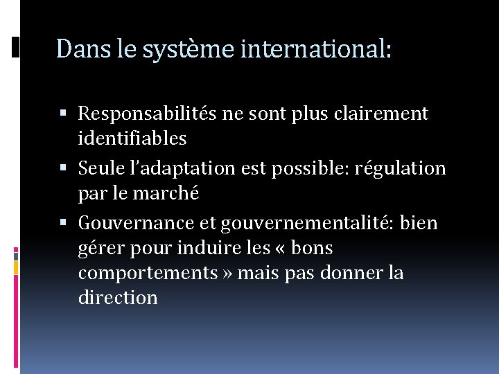 Dans le système international: Responsabilités ne sont plus clairement identifiables Seule l’adaptation est possible: