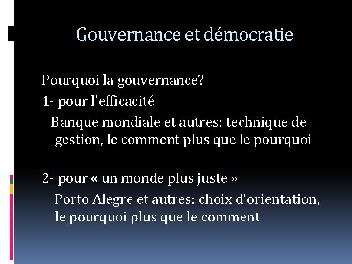 Gouvernance et démocratie Pourquoi la gouvernance? 1 - pour l’efficacité Banque mondiale et autres: