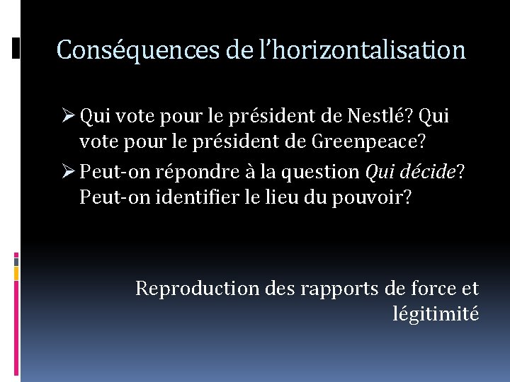 Conséquences de l’horizontalisation Ø Qui vote pour le président de Nestlé? Qui vote pour