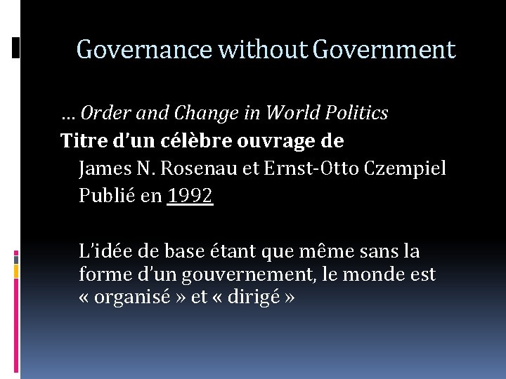 Governance without Government … Order and Change in World Politics Titre d’un célèbre ouvrage