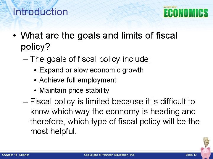 Introduction • What are the goals and limits of fiscal policy? – The goals