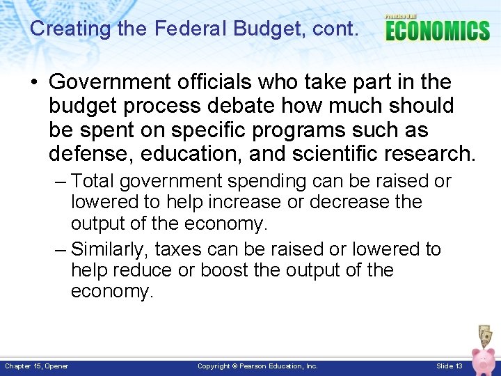 Creating the Federal Budget, cont. • Government officials who take part in the budget