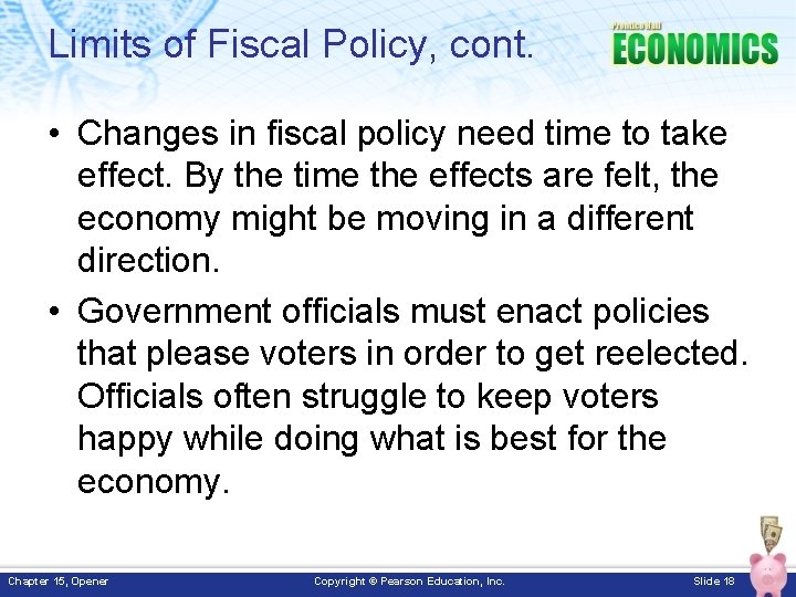 Limits of Fiscal Policy, cont. • Changes in fiscal policy need time to take