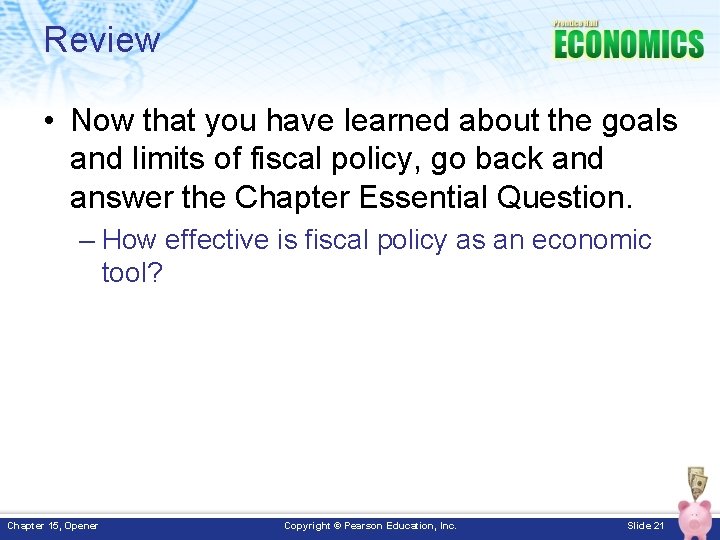 Review • Now that you have learned about the goals and limits of fiscal