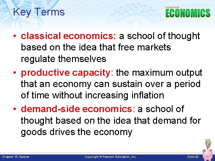 Key Terms • classical economics: a school of thought based on the idea that