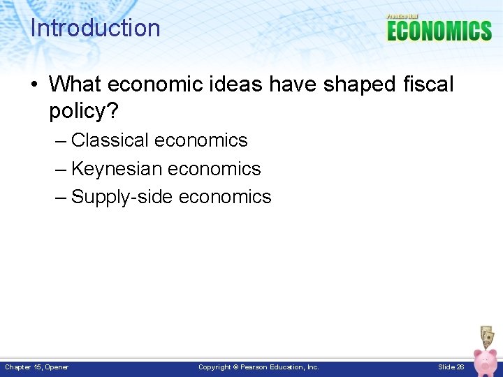 Introduction • What economic ideas have shaped fiscal policy? – Classical economics – Keynesian