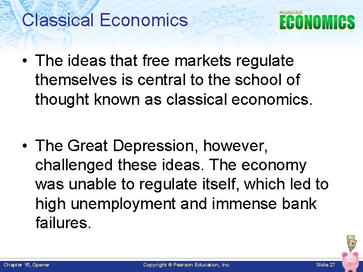 Classical Economics • The ideas that free markets regulate themselves is central to the