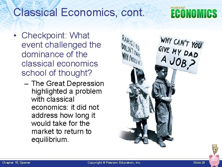 Classical Economics, cont. • Checkpoint: What event challenged the dominance of the classical economics