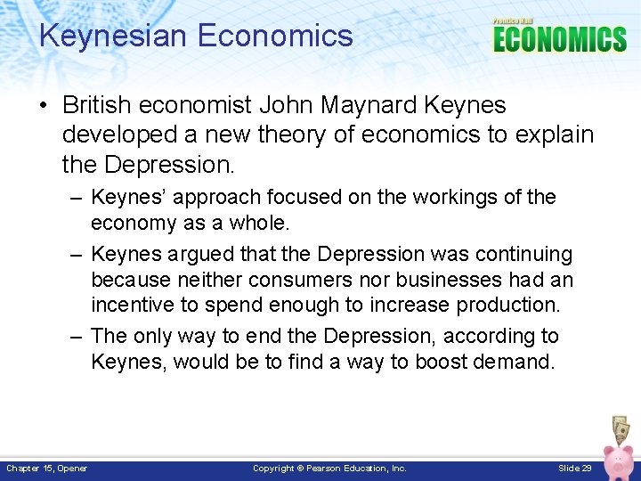 Keynesian Economics • British economist John Maynard Keynes developed a new theory of economics