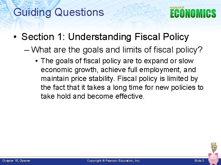 Guiding Questions • Section 1: Understanding Fiscal Policy – What are the goals and