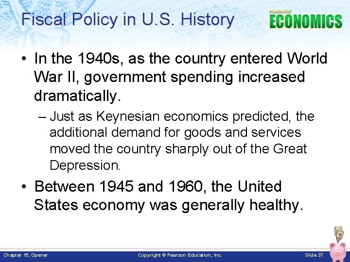 Fiscal Policy in U. S. History • In the 1940 s, as the country