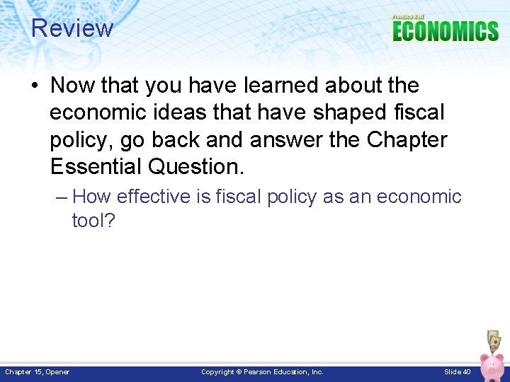 Review • Now that you have learned about the economic ideas that have shaped