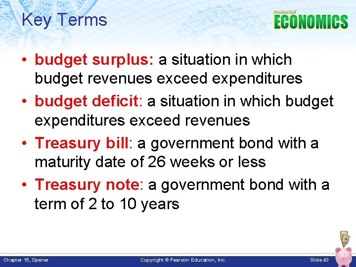 Key Terms • budget surplus: a situation in which budget revenues exceed expenditures •