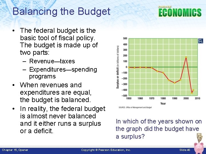 Balancing the Budget • The federal budget is the basic tool of fiscal policy.