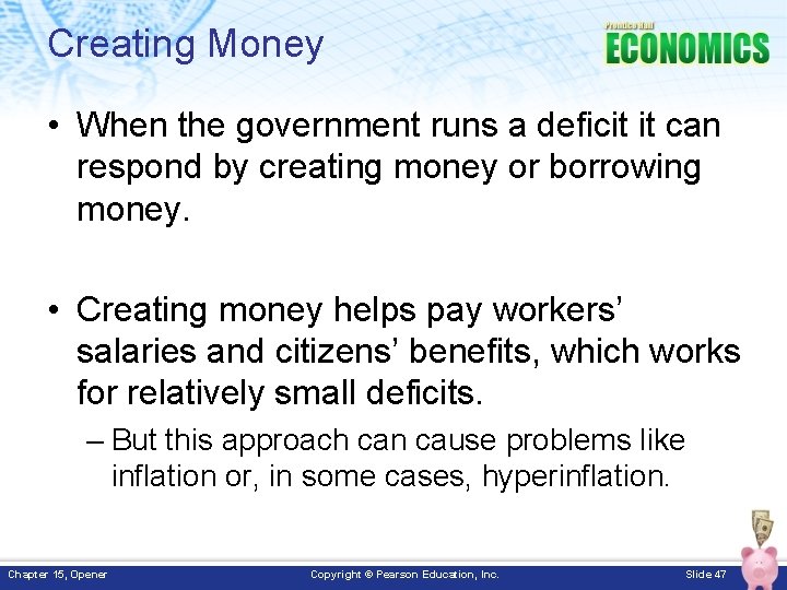 Creating Money • When the government runs a deficit it can respond by creating