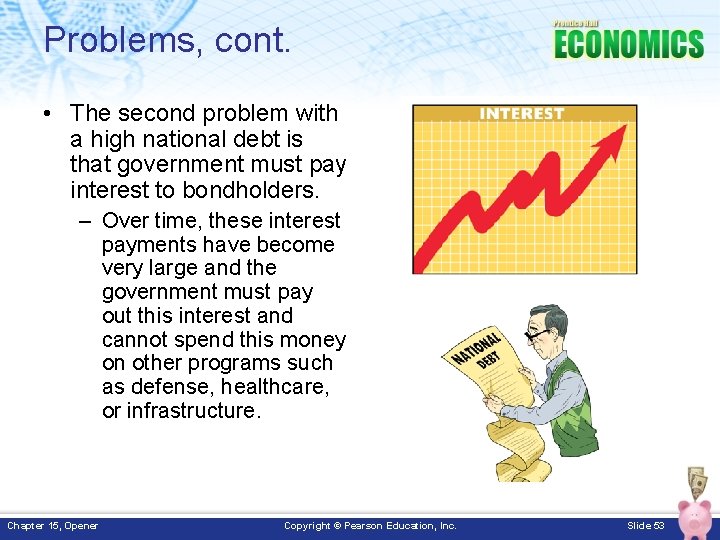 Problems, cont. • The second problem with a high national debt is that government