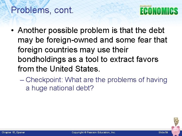 Problems, cont. • Another possible problem is that the debt may be foreign-owned and