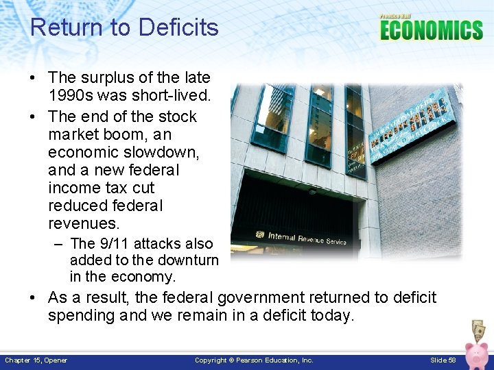 Return to Deficits • The surplus of the late 1990 s was short-lived. •