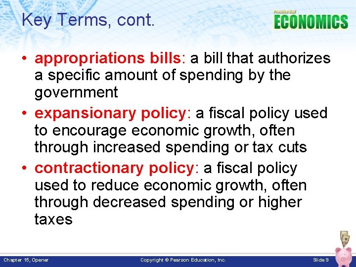 Key Terms, cont. • appropriations bills: a bill that authorizes a specific amount of