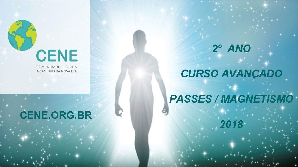 2º ANO CURSO AVANÇADO PASSES / MAGNETISMO CENE. ORG. BR 2018 
