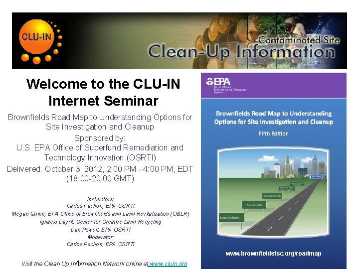 Welcome to the CLU-IN Internet Seminar Brownfields Road Map to Understanding Options for Site