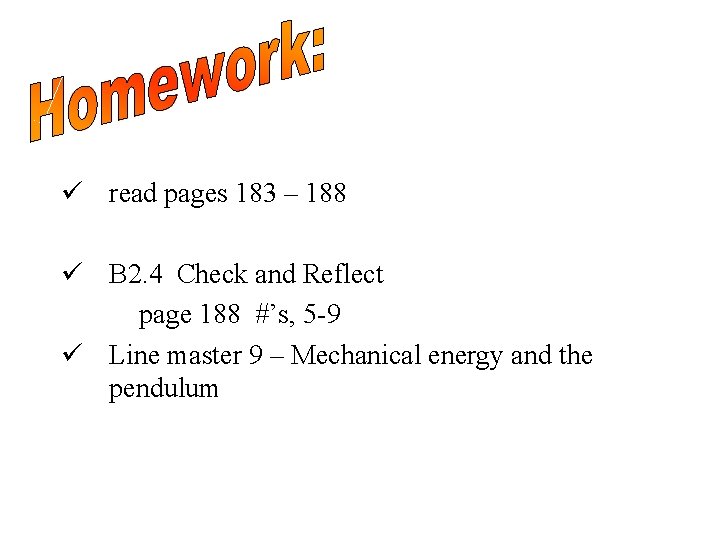 ü read pages 183 – 188 ü B 2. 4 Check and Reflect page