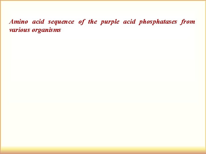 Amino acid sequence of the purple acid phosphatases from various organisms 