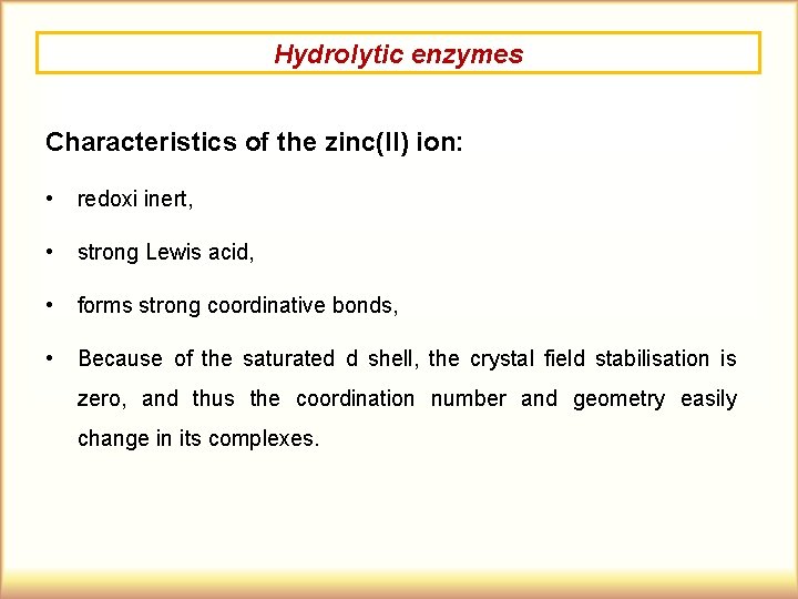 Hydrolytic enzymes Characteristics of the zinc(II) ion: • redoxi inert, • strong Lewis acid,