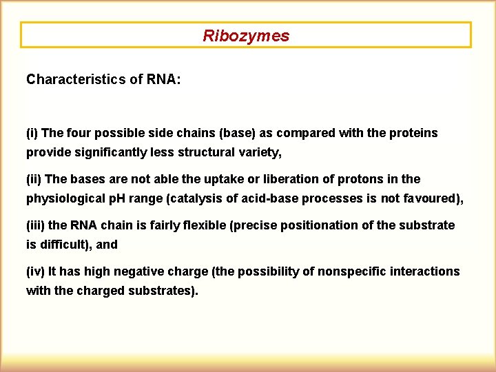 Ribozymes Characteristics of RNA: (i) The four possible side chains (base) as compared with