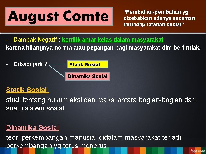 August Comte “Perubahan-perubahan yg disebabkan adanya ancaman terhadap tatanan sosial” - Dampak Negatif :