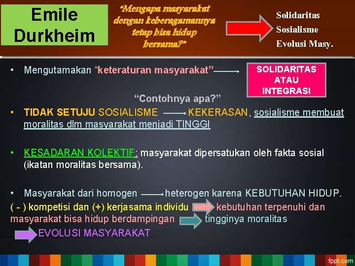Emile Durkheim “Mengapa masyarakat dengan keberagamannya tetap bisa hidup bersama? ” • Mengutamakan “keteraturan
