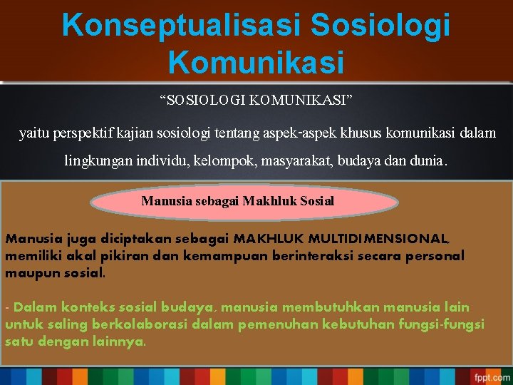 Konseptualisasi Sosiologi Komunikasi “SOSIOLOGI KOMUNIKASI” yaitu perspektif kajian sosiologi tentang aspek-aspek khusus komunikasi dalam